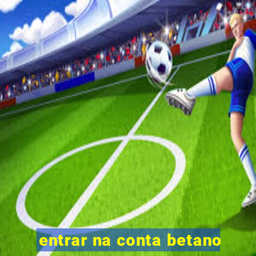 entrar na conta betano